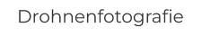 Drohnenfotografie